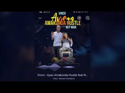 AYAO AMAKONDA HUSTLE _vinco ft nep man   audio