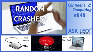 Confident Computing 👍 #848 - Why Is My Computer Crashing Randomly?