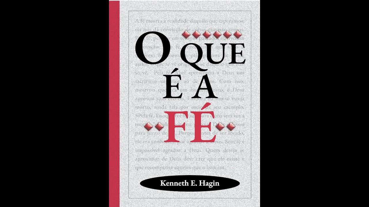 O Que é a Fé? - Kenneth E. Hagin
