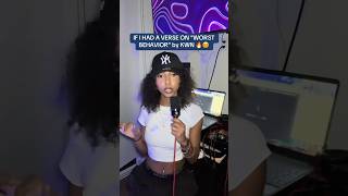 If I had a verse on “Worst Behavior” by kwn #verse #freestyle #rnb #femaleartist #kwn #hiphop