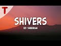 Ed Sheeran - Shivers (Lyrics)