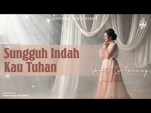 Sungguh Indah Kau Tuhan - Yanti Sitohang (Official Lyric Video)