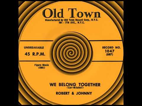 WE BELONG TOGETHER, Robert & Johnny, (Old Town #1047) 1958