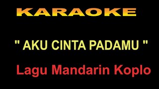 Download lagu KARAOKE AKU CINTA PADAMU - mandarin kolpo mp3 Download lagu KARAOKE AKU CINTA PADAMU - mandarin kolpo mp3