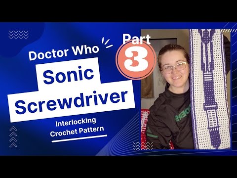 Sonic Screwdriver - Interlocking Crochet-A-Long. Part 3 (rows 76 through 108)