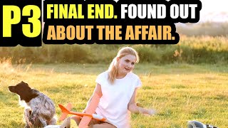 FINAL END FOUND OUT ABOUT THE AFFAIR Told me no af