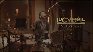 Lucybell - Vuelve a Mi [Video Oficial]