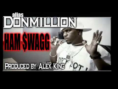 Don Million - Ham Swag (Produced By Alex King) (Dirty) (2011)