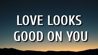 Chris Young - Love Looks Good on You (Lyrics)