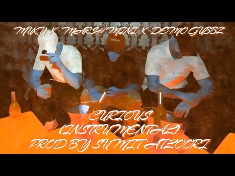 Curious (Instrumental) - Muxy (Feat Marsh Mini & Demo Gubbz) [Prod By Sumit Atloori]