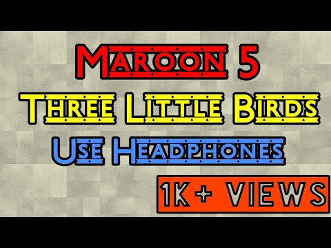 3D Audio / Maroon 5 - Three Little Birds / Use Headphones Video