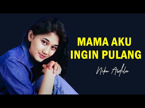 Nike Ardila - Mama Aku Ingin Pulang - Lirik Lagu