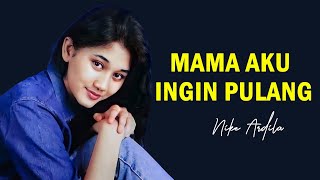 Download lagu Nike Ardila - Mama Aku Ingin Pulang - Lirik Lagu mp3