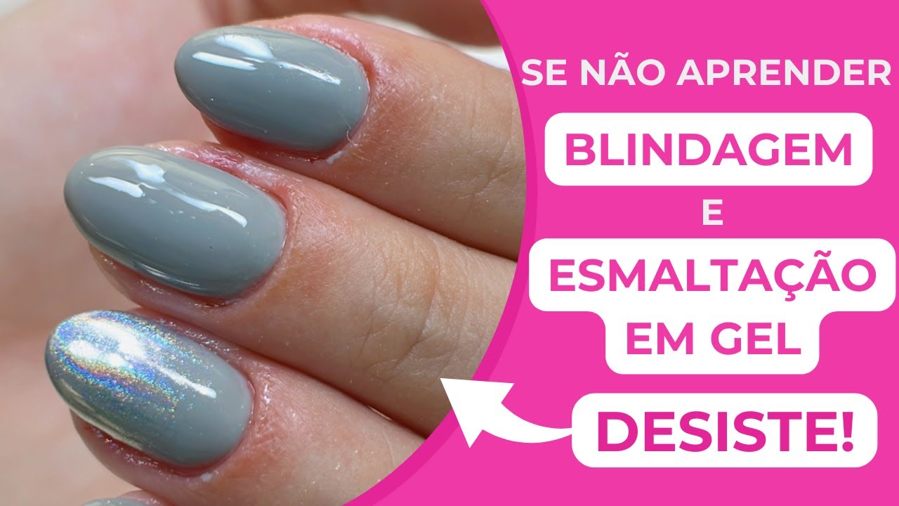 Se Não Aprender a Fazer a Blindagem e a Esmaltação em Gel com esse Vídeo -  DESISTE!