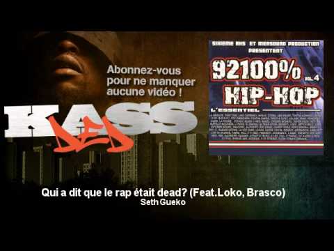 Seth Gueko - Qui a dit que le rap était dead? (Feat.Loko, Brasco) - Kassded