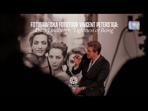 Photo tour with Vincent Peters: Peter Lindbergh "The Lightness of Being"
