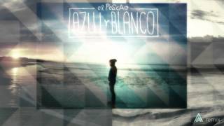El Pescao - Azul y Blanco - AA remix