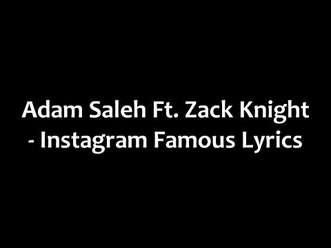 Adam Saleh Ft Zack Knight - Instagram Famous Lyrics