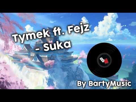Tymek ft. Fejz - Suka [BartyMusic's boost]