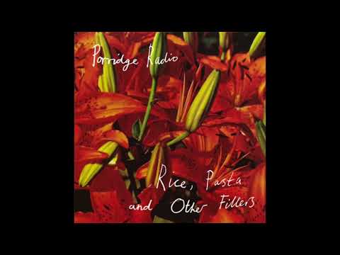 Porridge Radio - Rice, Pasta and Other Fillers (FULL ALBUM STREAM)