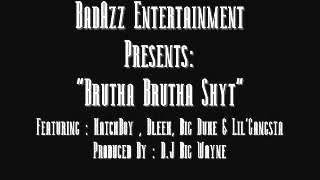 BadAzz Entertainment Presents -Brutha Brutha Shyt Featuring HatchBoy, Bleek, Big Duke & Lil'Gangsta