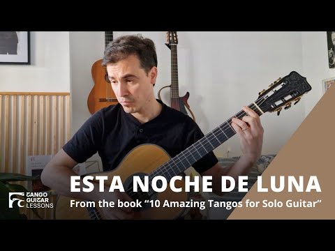 Esta Noche de Luna - 10 Amazing Tangos for Solo Guitar (Arrangement No. 4)