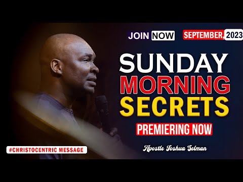 SUNDAY SECRETS, 17TH SEPTEMBER 2023 - Apostle Joshua Selman Koinonia Morning Service