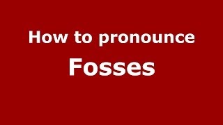 How to pronounce Fosses