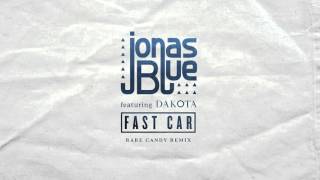 Jonas Blue - Fast Car feat. Dakota (Rare Candy Remix)