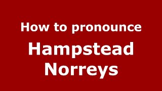 How to pronounce Hampstead Norreys