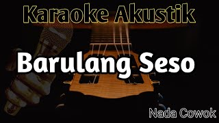 Download lagu Barulang Seso Karaoke Akustik ||2021 ||Nada Cowok mp3