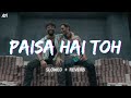 PAISA HAI TOH - LO-FI SONG | ( SLOWED + REVERBED ) | FARZI | SHAHID KAPOOR [] Audio Matters.