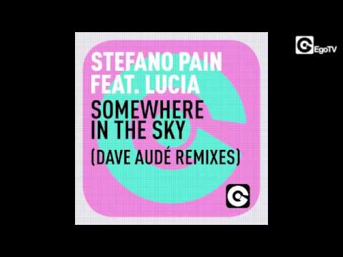 STEFANO PAIN FEAT. LUCIA - Somewhere In the Sky (DAVE AUDÉ REMIXES)