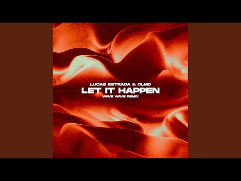 Let It Happen (Wave Wave Remix)