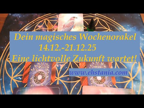 Dein magisches Wochenorakel 14.12.- 21.12.25 -Eine lichtvolle Zukunft wartet! 🙏✨