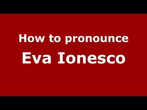 How to pronounce Eva Ionesco (French/France) - PronounceNames.com