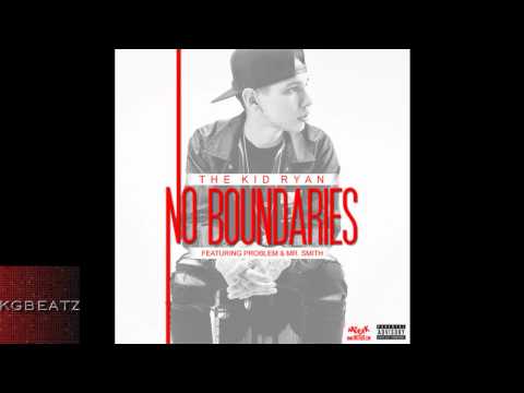 The Kid Ryan ft. Problem, Mr. Smith - No Boundaries [New 2014]