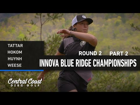 2023 Innova Blue Ridge Championships - FPO Round 2 Part 2 - Tattar, Hokom, Huynh, Weese