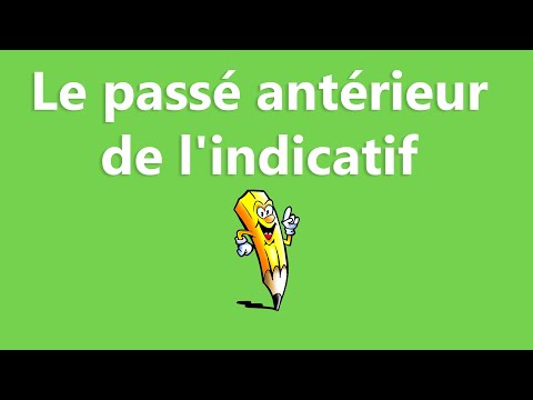 Le passé antérieur de l'indicatif - La conjugaison