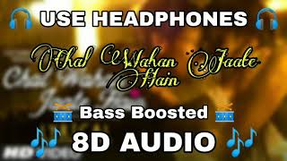 Chal Wahan Jaate Hain Full 8D Audio Song - Arijit 