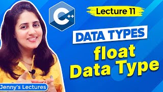 Lec 11: Data Types in C++ - part 2 | float Data Type | C++ Tutorials for Beginners