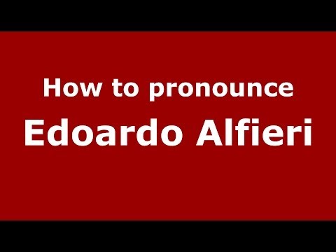 How to pronounce Edoardo Alfieri (Italian/Italy) - PronounceNames.com