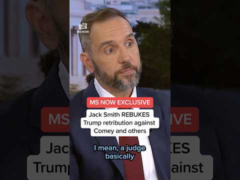 MS NOW EXCLUSIVE: Jack Smith REBUKES Trump retribution against Comey and others