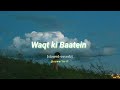 Waqt ki Baatein | Use headphone Dream Note [slowed+reverb]