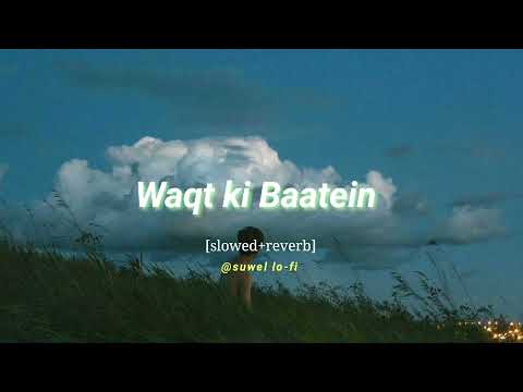 Waqt ki Baatein | Use headphone Dream Note [slowed+reverb]