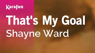 That&#39;s My Goal - Shayne Ward | Karaoke Version | KaraFun