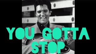 Elvis Presley - You Gotta Stop