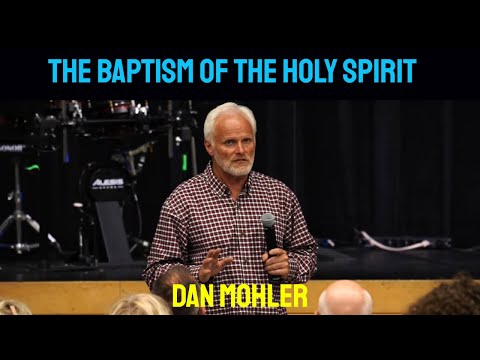 ✝️ The Baptism of the Holy Spirit - Dan Mohler