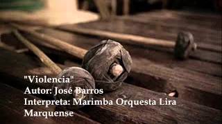 Violencia - Marimba Orquesta Lira Marquense
