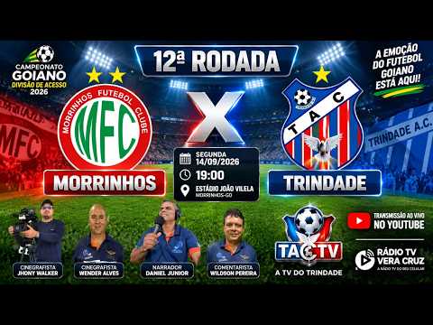 AO VIVO - MORRINHOS F.C X TRINDADE A.C / DIVISAO DE ACESSO GOIANO 12ºRODADA 2026